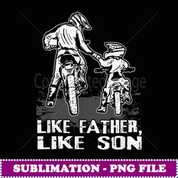 Motocross Dirt Bike Like Father Like Son Biker Lovers Gift -
