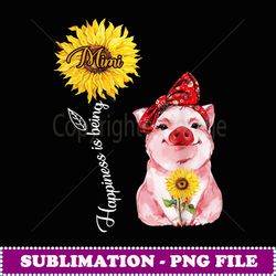 Happiness is being mimi sunflower pig lovers - Special Edition Sublimation PNG File