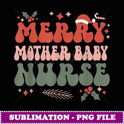 Merry Mother Baby Nurse Christmas Postpartum Nurse Xmas - Unique Sublimation PNG Download