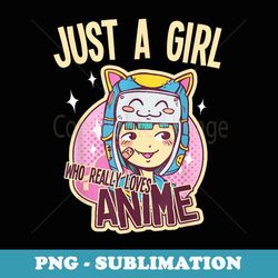 Anime n Girls s, Just A Girl Who Really Loves Anime - Unique Sublimation PNG Download