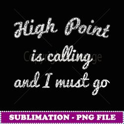HIGH POINT NC NORTH CAROLINA Funny City Trip Home USA Gift - Trendy Sublimation Digital Download