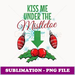 Kiss Me Under the Mistletoe Funny Adult Christmas Mens - Instant PNG Sublimation Download