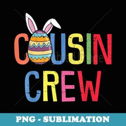 Cousin Crew Easter Bunny Family Matching Toddler Boys Girls - Instant Sublimation Digital Download