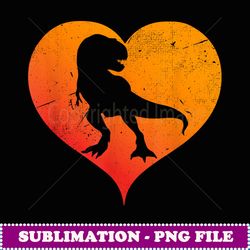 I Love T Rex Dinosaur Trex I Hear Dinosaurs - Premium PNG Sublimation File