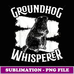 Groundhog Whisperer Design for Whistle Pig Rodent Animal Fan - High-Resolution PNG Sublimation File