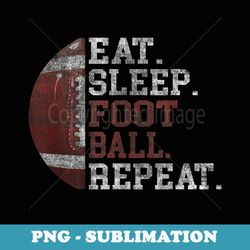 Football Player Eat Sleep Football Repeat Love Football - PNG Sublimation Digital Download