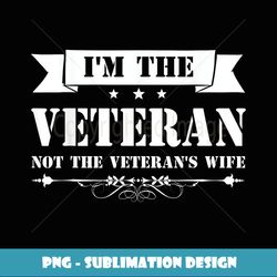 I'm The Veteran Not The Veteran's Wife Woman Tshirt - Instant PNG Sublimation Download
