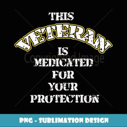 Medicated Veteran T - Professional Sublimation Digital Download