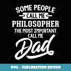 Most Important Philosopher Dad Fathers Day Gift - Instant Sublimation Digital Download
