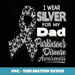 I Wear Silver For My Dad Parkinson disease Awareness - Stylish Sublimation Digital Download
