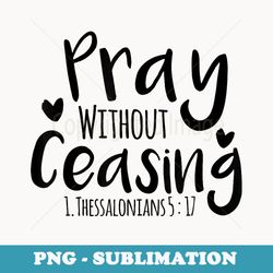 Pray without ceasing Bible verse Jesus Christian God Faith - Retro PNG Sublimation Digital Download
