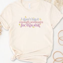 I Dont Have Enough Serotonin Embroidered Tee, mental health Embroidered Sweatshirt, Embroidered Hoodie, Gift For Her