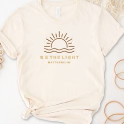 Be The Light Matth 5 14 Embroidered Tee, Christian Sunshine Embroidered Sweatshirt, Embroidered Hoodie, Gift For Her