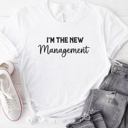 I'm the New Management Embroidered Tee, Funny Husband Wife Embroidered Sweatshirt, Embroidered Hoodie, Gift For Her