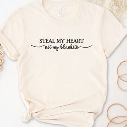 Steal My Heart Not My Blankets Embroidered Tee, Love Quote Embroidered Sweatshirt, Embroidered Hoodie, Gift For Her