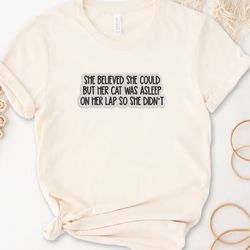 She Believed She Could But Her Cat Was Embroidered Tee, Funny Embroidered Sweatshirt, Embroidered Hoodie, Gift For Her