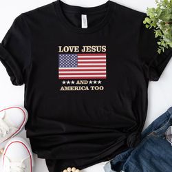 Love Jesus And America Too Embroidered Tee, Fourth of July Embroidered Sweatshirt, Embroidered Hoodie, Gift For Her