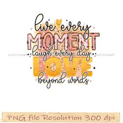 Funny Family Sublimation Bundle, live every moment laught every day love beyond, hight quality 300 dpi, instantdownload