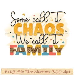 Funny Family Sublimation Bundle, Some call it chaos we call it family png, hight quality 300 dpi, instantdownload