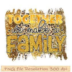 Funny Family Sublimation Bundle, Together we make a family png, hight quality 300 dpi, instantdownload