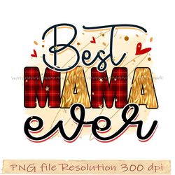 Mom bundle sublimation png, Best mama ever sublimation, gift for mom, hight quality 350 dpi, instantdownload