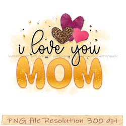 Mom bundle sublimation png, I love you mom png, gift for mom, hight quality 350 dpi, instantdownload