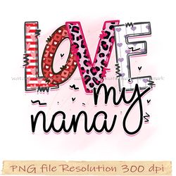 Mom bundle sublimation png, Love my nana png, gift for mom, hight quality 350 dpi, instantdownloaday