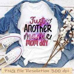 Mother day bundle sublimation, gift for mom png, Just Another Manic Mom Day png, hight quality 350 dpi, instantdownload