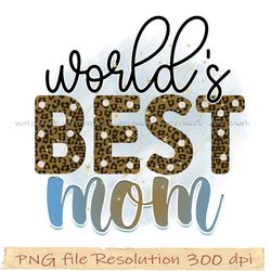 Mother day png bundle, Word's best mom design png sublimation, Png 350 dpi, digital file instantdownload