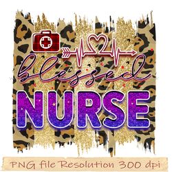 Nurse Png, Nurse Sublimation, Nurse Life, Blessed nurse png, File Png 350 dpi, digital file instantdownload