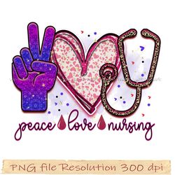 Nurse Png, Nurse Sublimation, Nurse Life, Peace love nursing png, File Png 350 dpi, digital file instantdownload