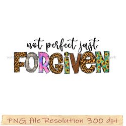Religious Png Sublimation, Love heart png, Faith png, Not Perfect Just ForgivenPng 350 dpi, digital file instantdownload