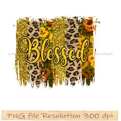 Sunflower Sublimation Bundle PNG, Sunflower png, Blessed design sublimation,Design 350 dpi, digital file,Instantdownload