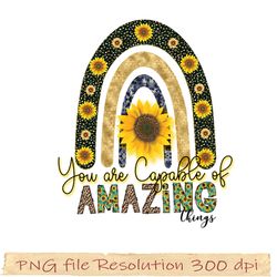 Sunflower Sublimation Bundle PNG, Sunflower png, You are campable of mamazing thing png, Instantdownload