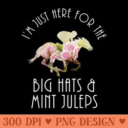 horse racing i'm just here for the big hats & mint juleps - high quality png files - bring your designs to life