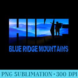 Hike Blue Ridge Mountains North Carolina Hiking WNC Parkway Premium - PNG design downloads