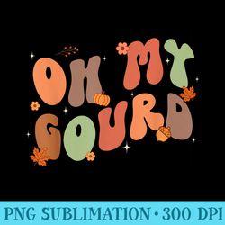 Groovy Oh My Gourd Thanksgiving Fall Autumn Family Funny - Digital PNG Downloads