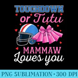 Touchdown or Tutu Mammaw Loves You Football Gender Reveal - Sublimation clipart PNG