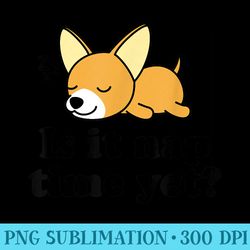 Cute Lazy Chiwawa Chihuahua Dog Lover Is It Nap Time Yet - PNG Clipart Download