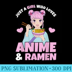 Just A Girl Who Loves Anime And Ramen Anime n Girls Anime - Shirt Printing Template PNG