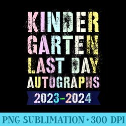 s Cute KINDERGARTEN LAST DAY SCHOOL Autographs 2024 Teacher - Digital PNG Artwork