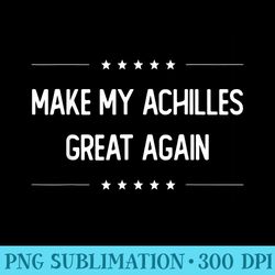 Make My Achilles Great Again Injury Recovery - PNG Download Database