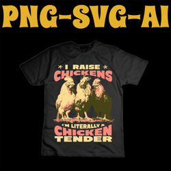 i raise chickens svg,i only raise ballers svg,i raise chickens i'm literally a chicken tender svg,angry chicken svg.
