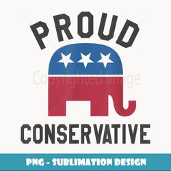 proud conservative republican gifts men women right wing - png transparent sublimation file