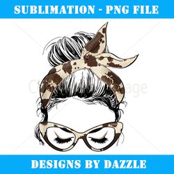 womens mom life messy bun hair bandana cow hide print - professional sublimation digital download