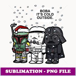 Star Wars Christmas Boba It's Cold Outside - Stylish Sublimation Digital Download