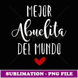 Mejor Abuelita Del Mundo Dia De Las Madres - Elegant Sublimation PNG Download