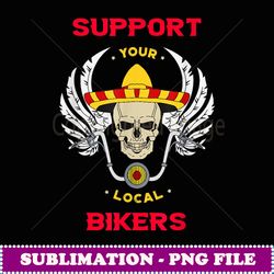 support your local bikers cool motorcycle graphic -