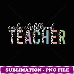leopard early childhood teacher gifts back to school teacher - exclusive png sublimation download