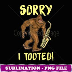 vintage saxophone bigfoot hoodie sorry i tooted gift idea - digital sublimation download file